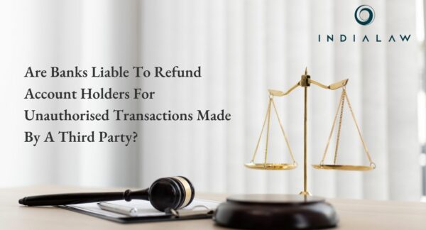 Are Banks Liable To Refund Account Holders For Unauthorised Transactions Made By A Third Party