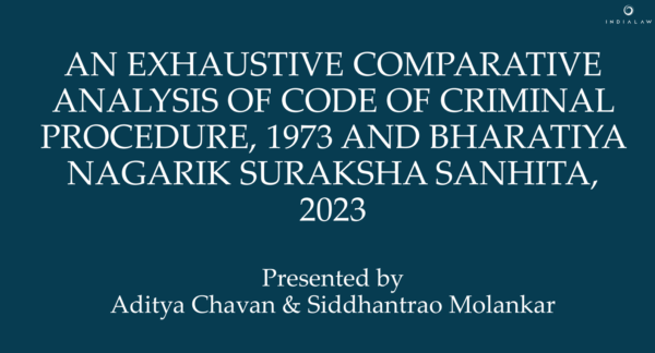An Exhaustive Comparative Analysis Of Code Of Criminal Procedure,1973 And Bharatiya Nagarik Suraksha Sanhita, 2023
