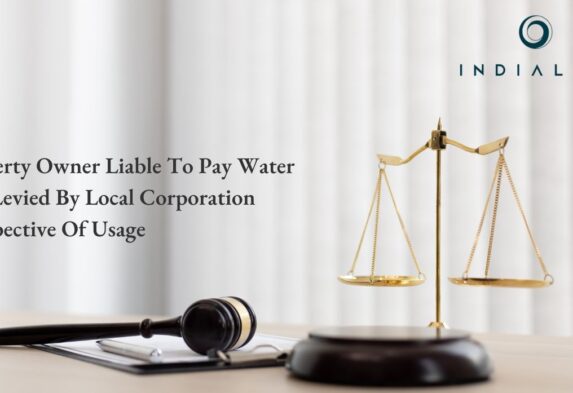 Property Owner Liable To Pay Water Tax Levied By Local Corporation Irrespective Of Usage