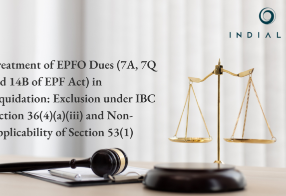 Treatment of EPFO Dues (7A, 7Q and 14B of EPF Act) in Liquidation Exclusion under IBC Section 36(4)(a)(iii) and Non-Applicability of Section 53(1)