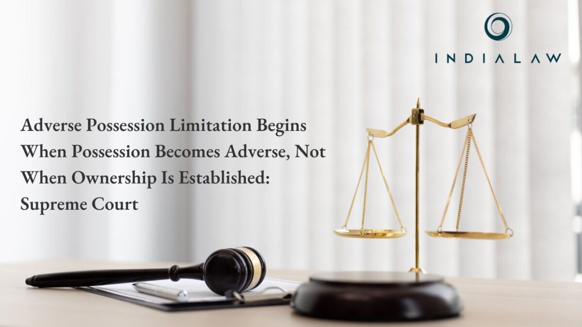 Adverse Possession Limitation Begins When Possession Becomes Adverse, Not When Ownership Is Established Supreme Court