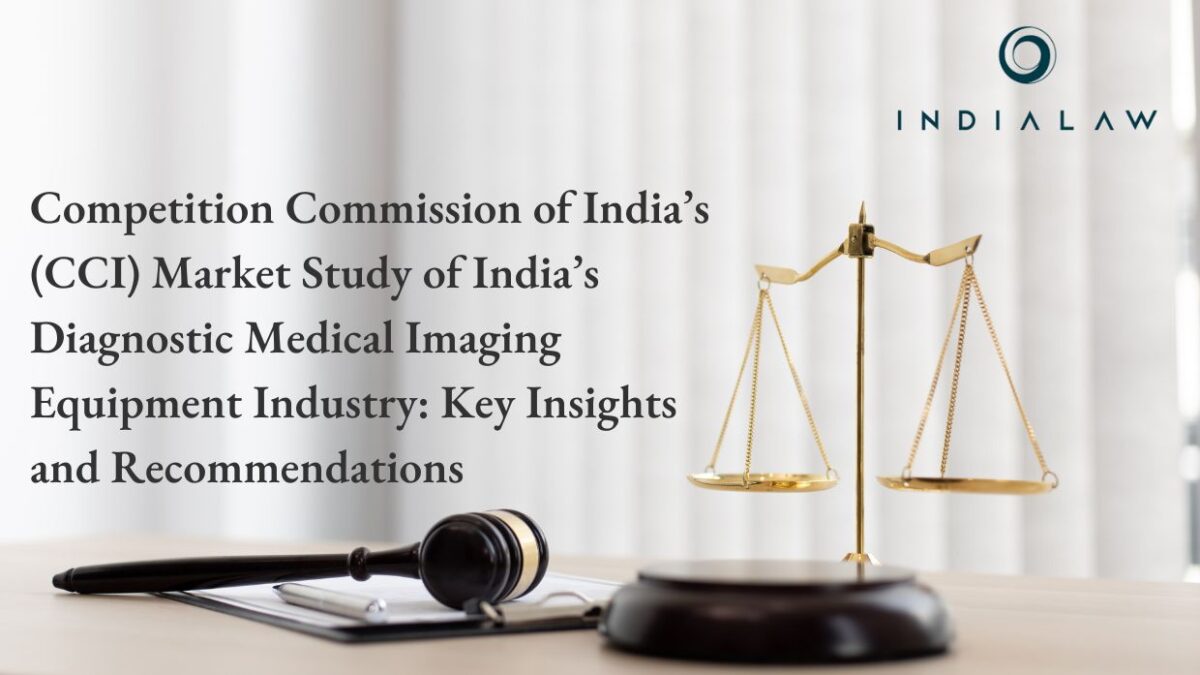 Competition Commission of India’s (CCI) Market Study of India’s Diagnostic Medical Imaging Equipment Industry: Key Insights and Recommendations