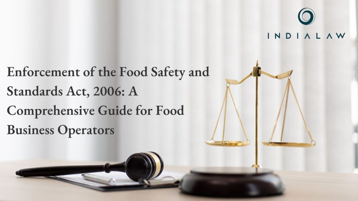 Enforcement of the Food Safety and Standards Act, 2006: A Comprehensive Guide for Food Business Operators