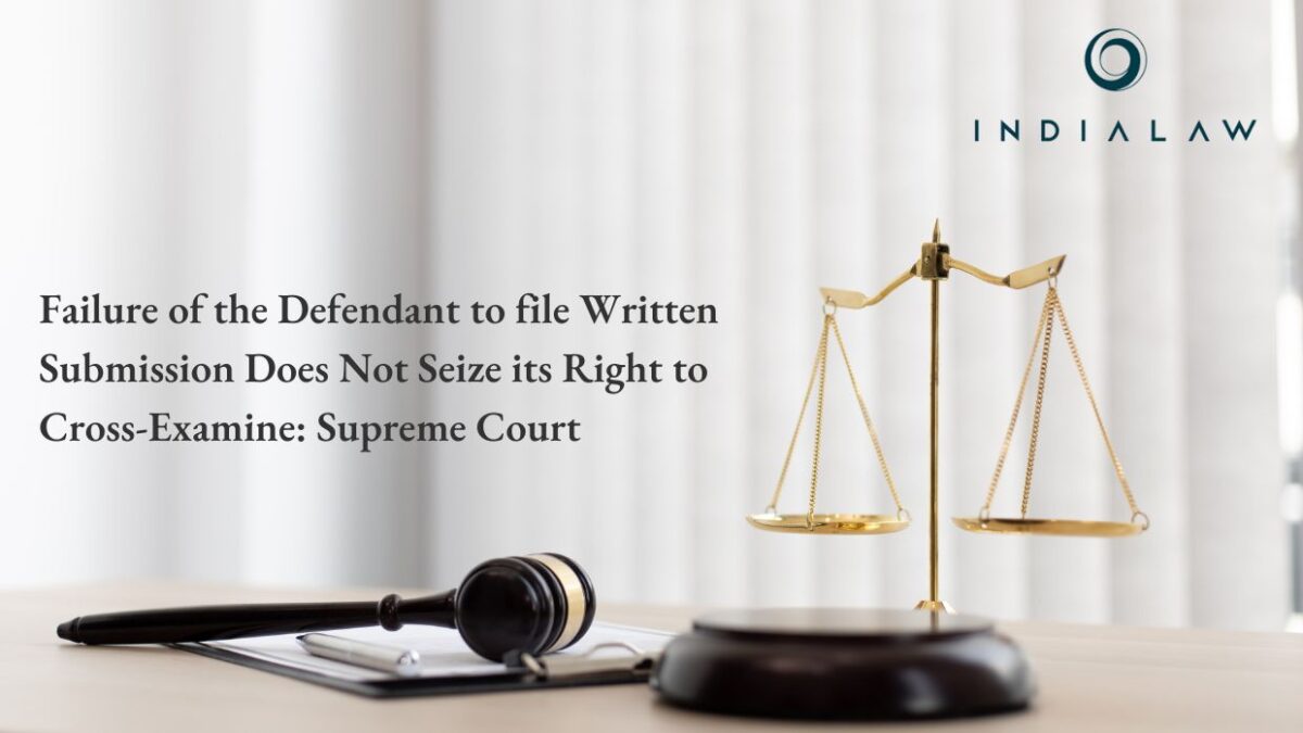 Failure of the Defendant to file Written Submission Does Not Seize its Right to Cross-Examine Supreme Court