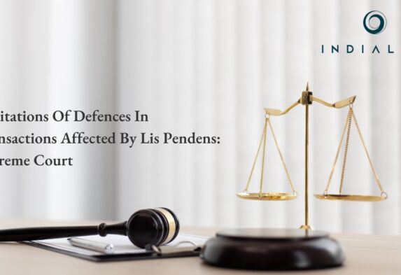 Limitations Of Defences In Transactions Affected By Lis Pendens: Supreme Court