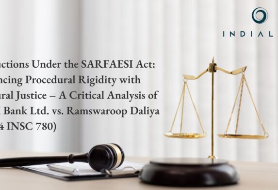 E-Auctions Under the SARFAESI Act: Balancing Procedural Rigidity with Natural Justice – A Critical Analysis of IDBI Bank Ltd. vs. Ramswaroop Daliya (2024 INSC 780)