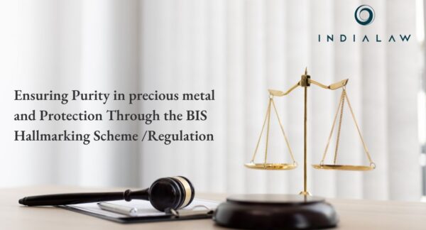 Ensuring Purity in precious metal and Protection Through the BIS Hallmarking Scheme Regulation