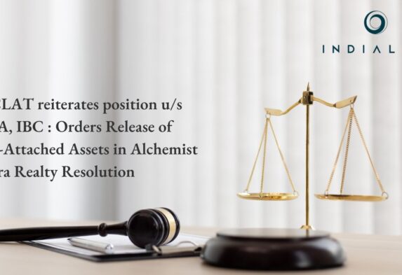 NCLAT reiterates position u/s 32 A, IBC : Orders Release of ED-Attached Assets in Alchemist Infra Realty Resolution