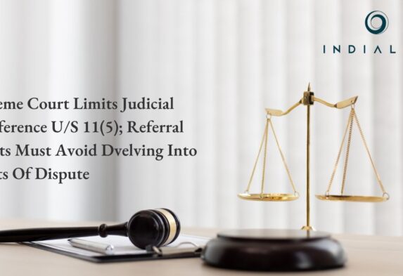 Supreme Court Limits Judicial Interference US 11(5); Referral Courts Must Avoid Dvelving Into Merits Of Dispute