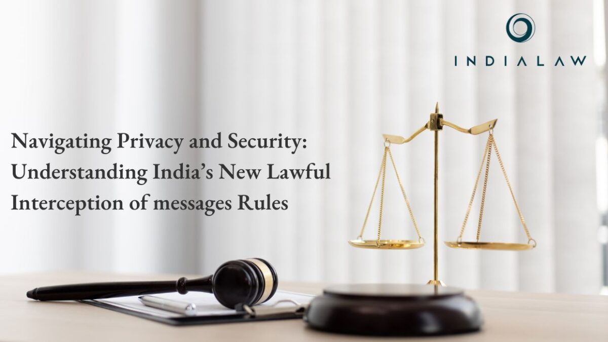 Navigating Privacy and Security Understanding India’s New Lawful Interception of messages Rules