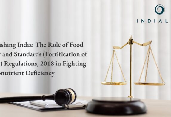 Nourishing India: The Role of Food Safety and Standards (Fortification of Foods) Regulations, 2018 in Fighting Micronutrient Deficiency